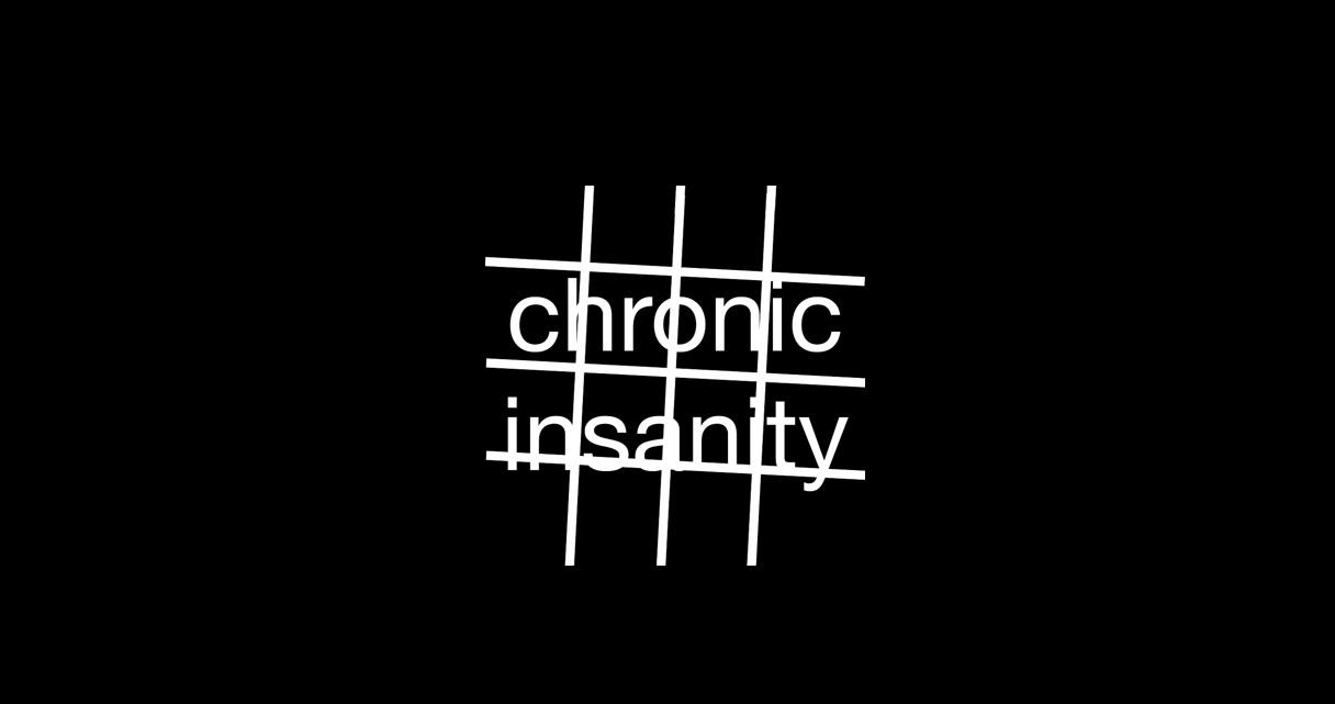 Chronic Insanity - black background
