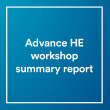 Advance HE workshop summary report
