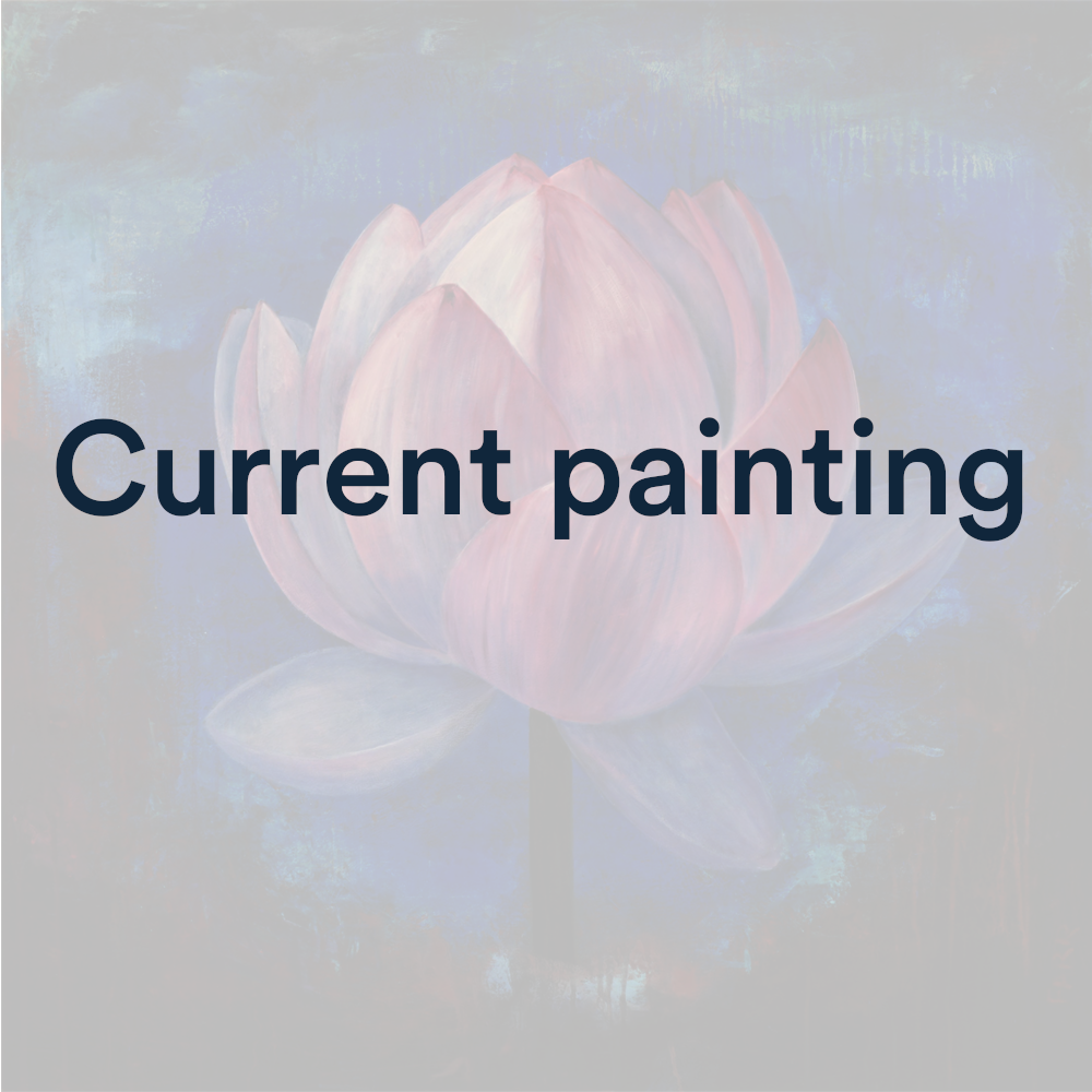 Faded image of pink flower unfolding against a blue background and the words "Current painting" over the top