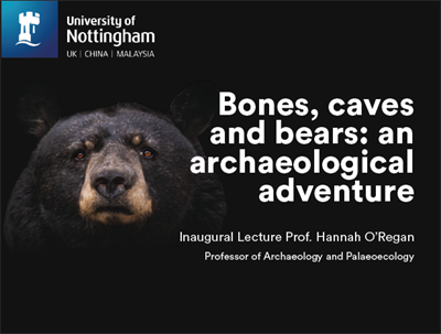 Black image with the face ob a black bear. Text reads &amp;quot;Bones, caves and bears: an archaeological adventure. Inaugural lecture Prof. Hannah O&amp;#39;Regan&amp;quot;