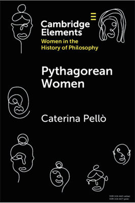 Pythagorean Women book cover. Black cover with simple pencil drawn faces. Text reads &amp;quot;Cambridge Elements, Women in the History of philosophy. Pythagoreans women Caterina Pello&amp;quot;