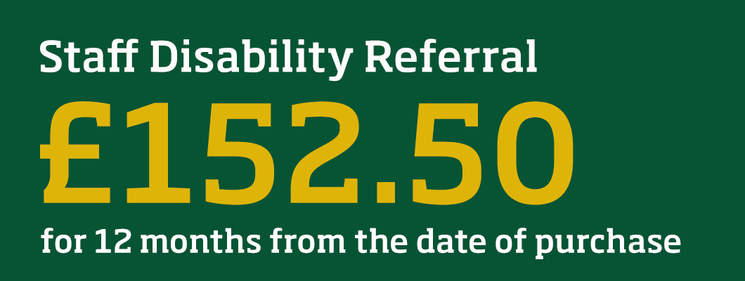 Staff Disability Referral membership available for only £152.50 for 12 months