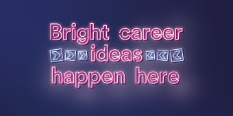 Graphic with text reading "Bright Career Ideas Happen Here'