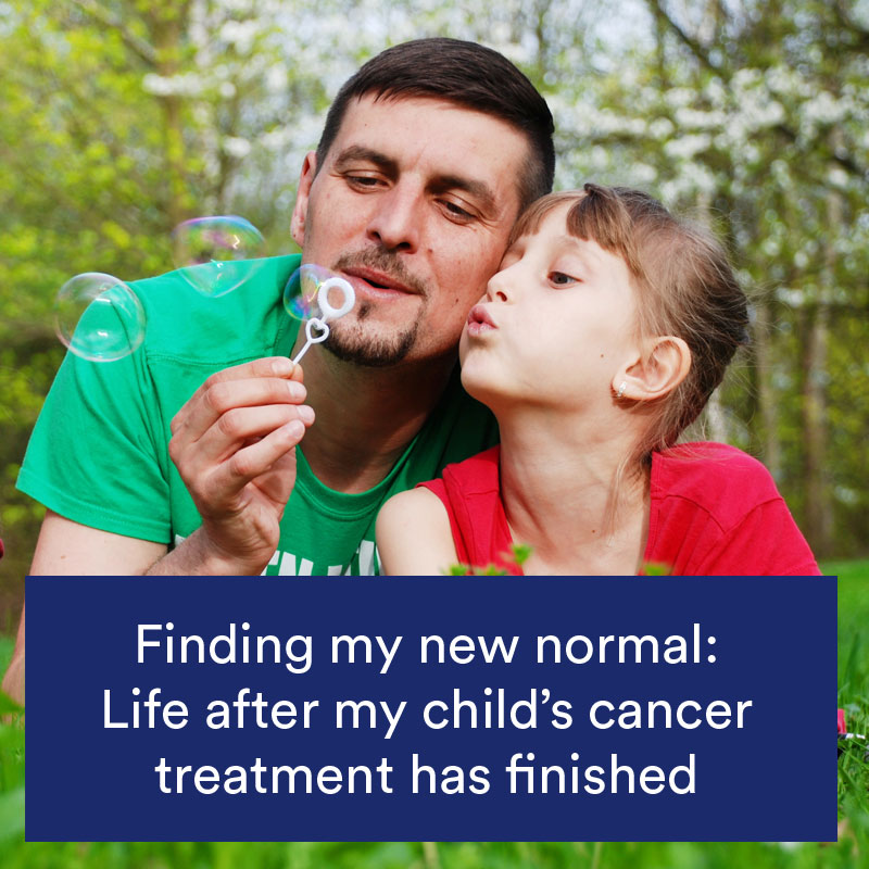 Finding my new normal: Life after my child’s cancer treatment has finished