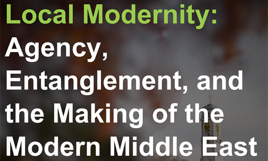 Text saying Local modernity: agency, entanglement and the making of the modern Middle East